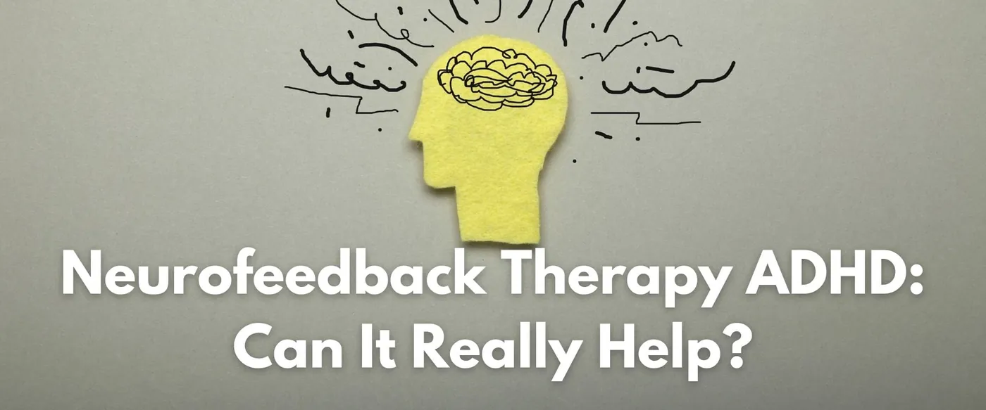 Neurofeedback Therapy ADHD Can It Really Help