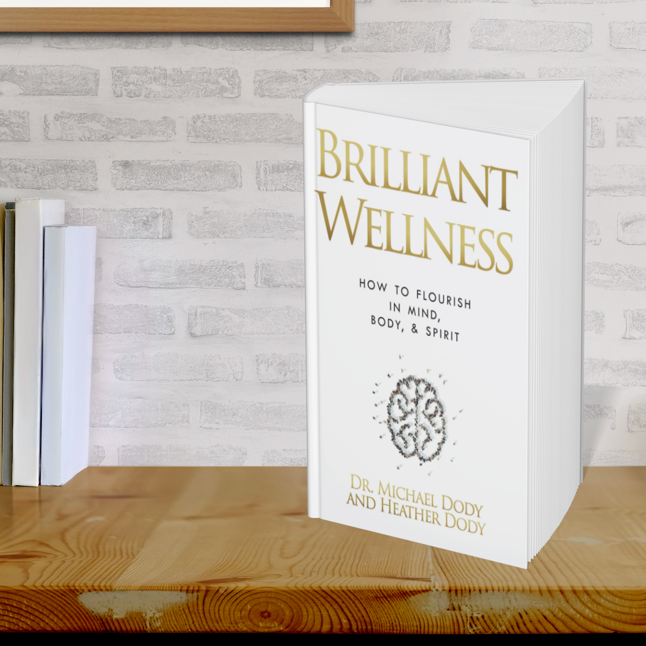 Brilliant Wellness — The Book by Dr. Michael Dody & Heather Dody